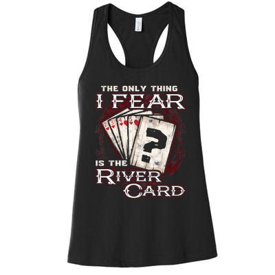 The Only Thing I Fear Is The River Card Funny Poker Player Women's Racerback Tank