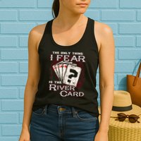 The Only Thing I Fear Is The River Card Funny Poker Player Womens Tank Top