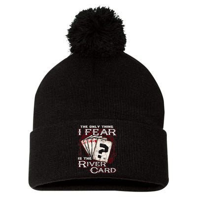 The Only Thing I Fear Is The River Card Funny Poker Player Pom Pom 12in Knit Beanie