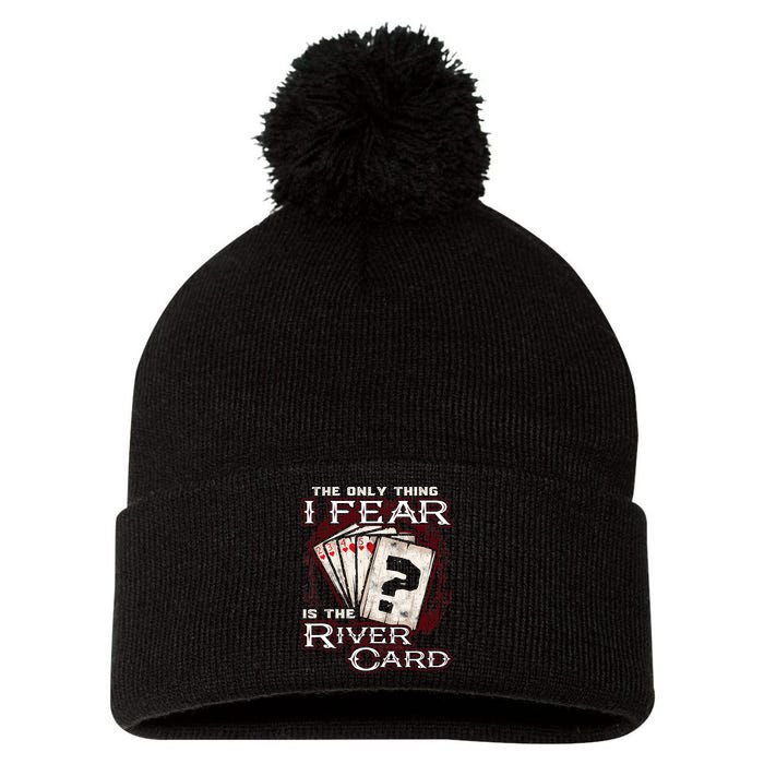 The Only Thing I Fear Is The River Card Funny Poker Player Pom Pom 12in Knit Beanie