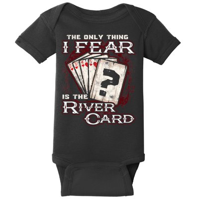 The Only Thing I Fear Is The River Card Funny Poker Player Baby Bodysuit