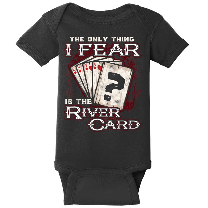 The Only Thing I Fear Is The River Card Funny Poker Player Baby Bodysuit