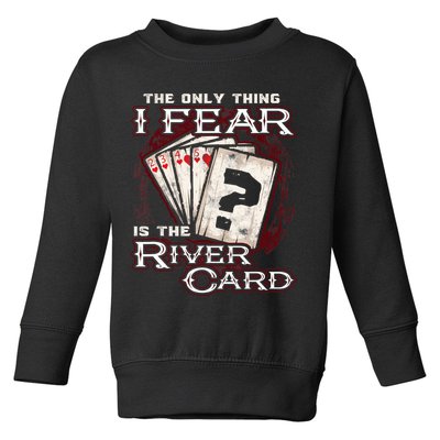 The Only Thing I Fear Is The River Card Funny Poker Player Toddler Sweatshirt