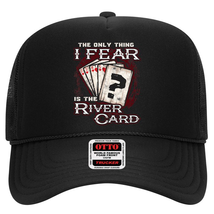 The Only Thing I Fear Is The River Card Funny Poker Player Trucker Hat