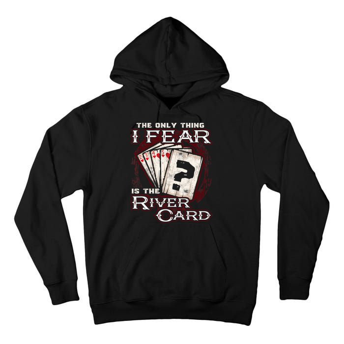 The Only Thing I Fear Is The River Card Funny Poker Player Tall Hoodie