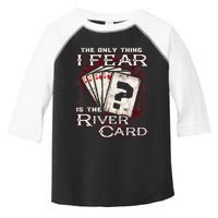 The Only Thing I Fear Is The River Card Funny Poker Player Toddler Fine Jersey T-Shirt