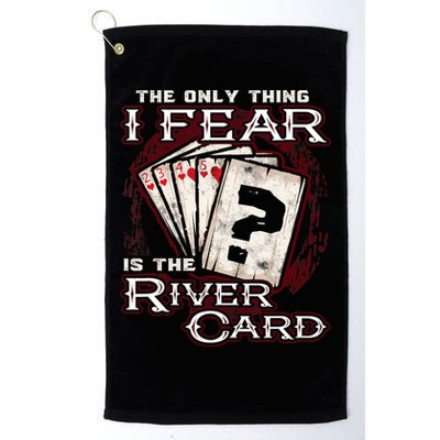The Only Thing I Fear Is The River Card Funny Poker Player Golf Towel