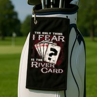 The Only Thing I Fear Is The River Card Funny Poker Player Golf Towel