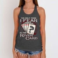 The Only Thing I Fear Is The River Card Funny Poker Player Women's Knotted Racerback Tank