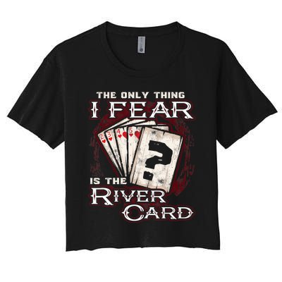 The Only Thing I Fear Is The River Card Funny Poker Player Women's Crop Top Tee