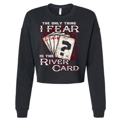 The Only Thing I Fear Is The River Card Funny Poker Player Cropped Pullover Crew