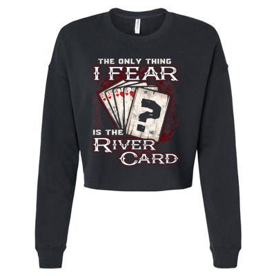 The Only Thing I Fear Is The River Card Funny Poker Player Cropped Pullover Crew