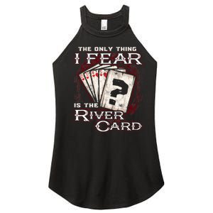 The Only Thing I Fear Is The River Card Funny Poker Player Women's Perfect Tri Rocker Tank