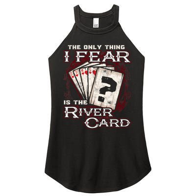 The Only Thing I Fear Is The River Card Funny Poker Player Women's Perfect Tri Rocker Tank