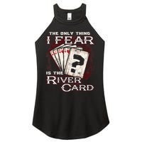 The Only Thing I Fear Is The River Card Funny Poker Player Women's Perfect Tri Rocker Tank