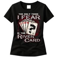 The Only Thing I Fear Is The River Card Funny Poker Player Womens T-Shirt