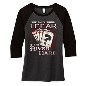 The Only Thing I Fear Is The River Card Funny Poker Player Women's Tri-Blend 3/4-Sleeve Raglan Shirt