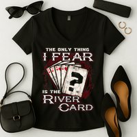The Only Thing I Fear Is The River Card Funny Poker Player Women's V-Neck T-Shirt