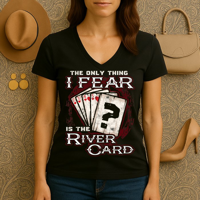 The Only Thing I Fear Is The River Card Funny Poker Player Women's V-Neck T-Shirt