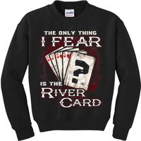 The Only Thing I Fear Is The River Card Funny Poker Player Kids Sweatshirt