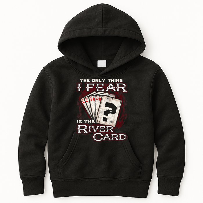 The Only Thing I Fear Is The River Card Funny Poker Player Kids Hoodie