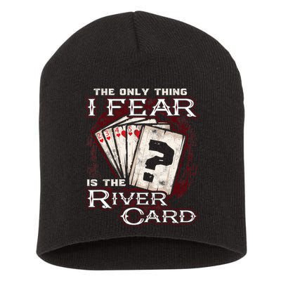 The Only Thing I Fear Is The River Card Funny Poker Player Short Acrylic Beanie