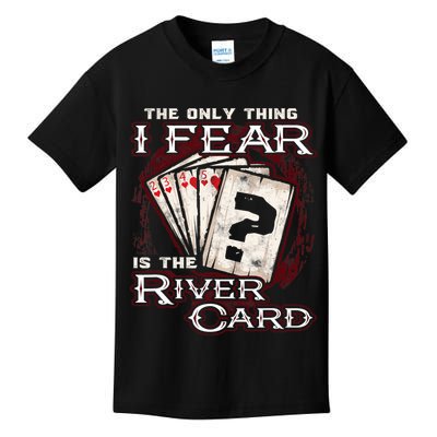 The Only Thing I Fear Is The River Card Funny Poker Player Kids T-Shirt