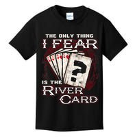 The Only Thing I Fear Is The River Card Funny Poker Player Kids T-Shirt