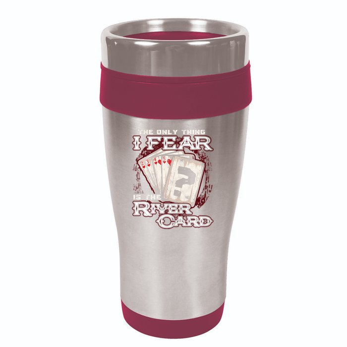 The Only Thing I Fear Is The River Card Funny Poker Player 16oz Travel Tumbler