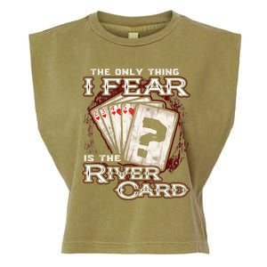 The Only Thing I Fear Is The River Card Funny Poker Player Garment-Dyed Women's Muscle Tee