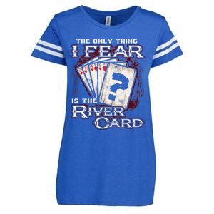 The Only Thing I Fear Is The River Card Funny Poker Player Enza Ladies Jersey Football T-Shirt