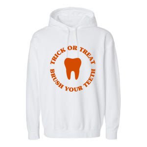 Trick Or Treat Brush Your Teeth Funny Dental Halloween Pun Cool Gift Garment-Dyed Fleece Hoodie