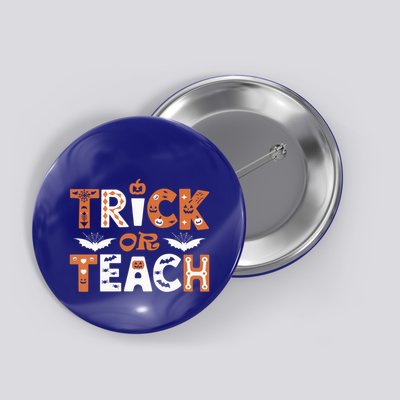 Trick Or Teach Funny Teacher Halloween Costume Spooky Design Meaningful Gift Button