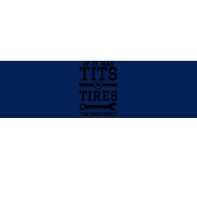 Tits Or Tires I Can Make It Squeal Bumper Sticker