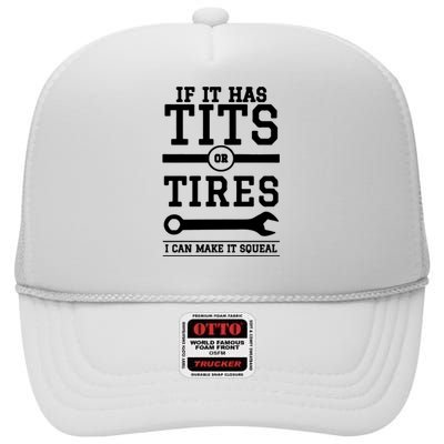 Tits Or Tires I Can Make It Squeal High Crown Mesh Back Trucker Hat