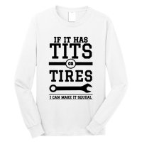 Tits Or Tires I Can Make It Squeal Long Sleeve Shirt