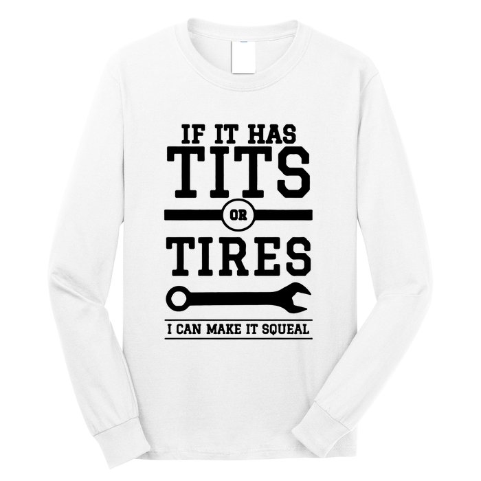 Tits Or Tires I Can Make It Squeal Long Sleeve Shirt