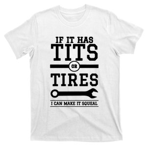 Tits Or Tires I Can Make It Squeal T-Shirt