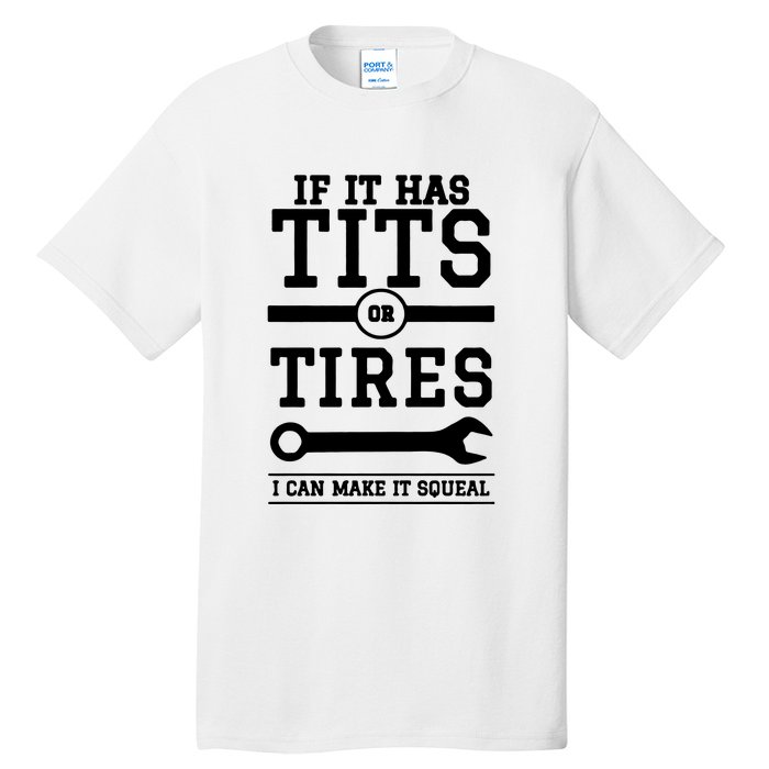 Tits Or Tires I Can Make It Squeal Tall T-Shirt