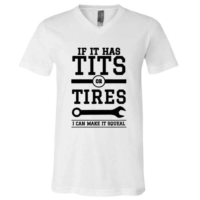 Tits Or Tires I Can Make It Squeal V-Neck T-Shirt