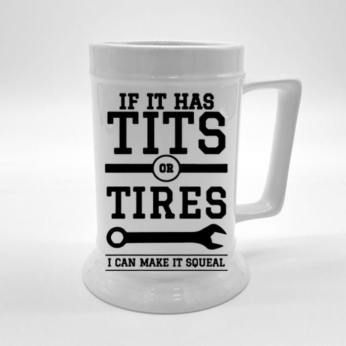 Tits Or Tires I Can Make It Squeal Beer Stein