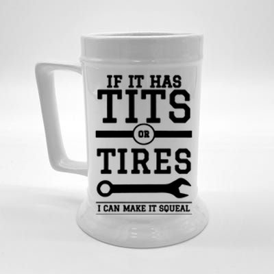 Tits Or Tires I Can Make It Squeal Beer Stein