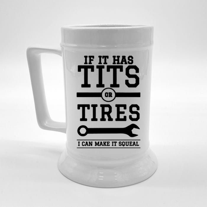 Tits Or Tires I Can Make It Squeal Beer Stein