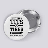 Tits Or Tires I Can Make It Squeal Button