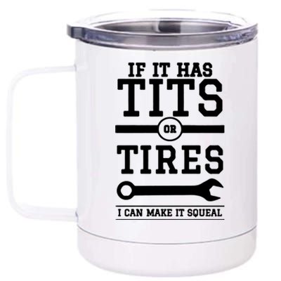 Tits Or Tires I Can Make It Squeal 12 oz Stainless Steel Tumbler Cup