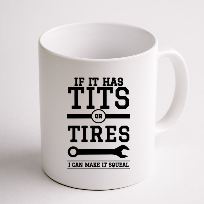 Tits Or Tires I Can Make It Squeal Coffee Mug