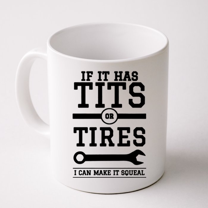 Tits Or Tires I Can Make It Squeal Coffee Mug