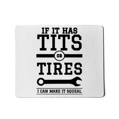 Tits Or Tires I Can Make It Squeal Mousepad