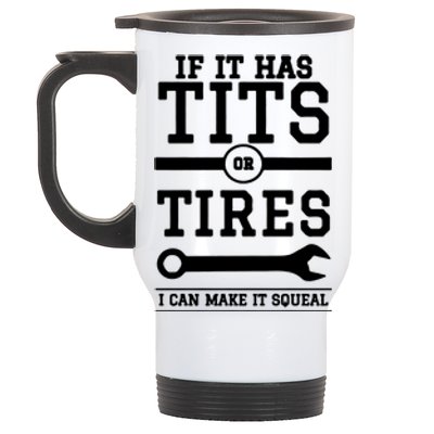 Tits Or Tires I Can Make It Squeal Stainless Steel Travel Mug