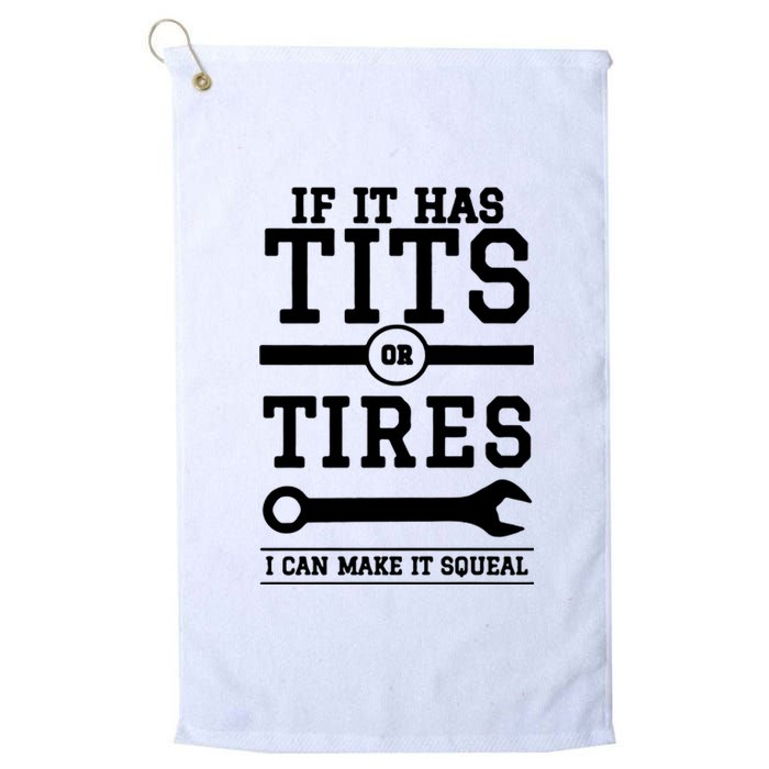 Tits Or Tires I Can Make It Squeal Platinum Collection Golf Towel